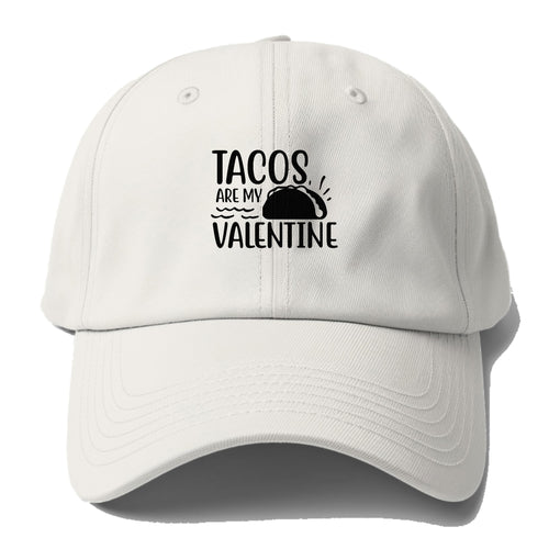 Tacos Are My Valentine Baseball Cap For Big Heads