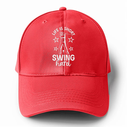 Life Is Short Swing Hard! Hat