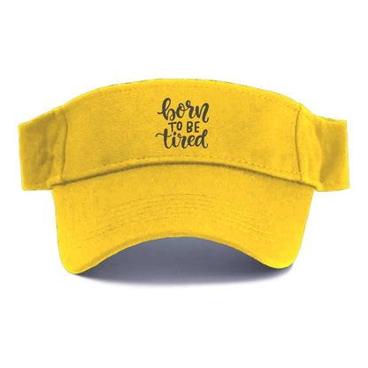 born to be tired Hat