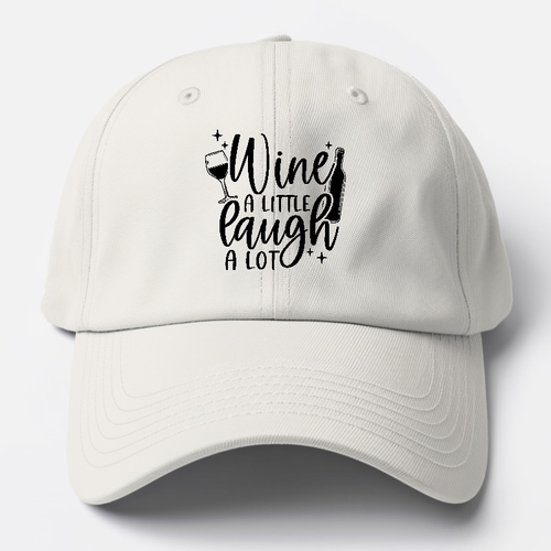 Wine A Little Laugh A Lot Baseball Cap