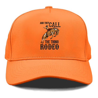 And They Called The Thing Rodeo Hat