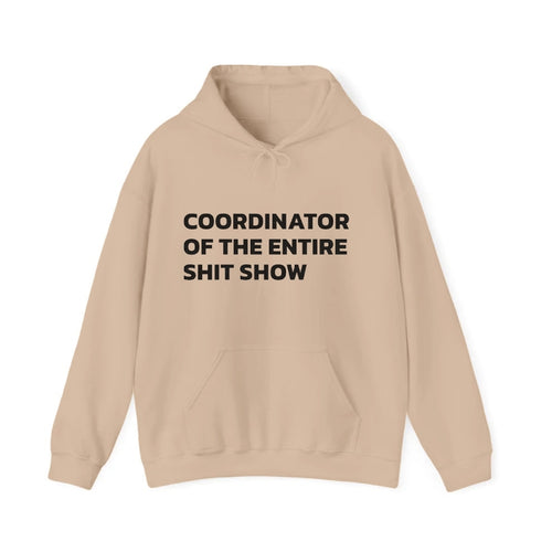 Coordinator Of The Entire Shit Show Hooded Sweatshirt