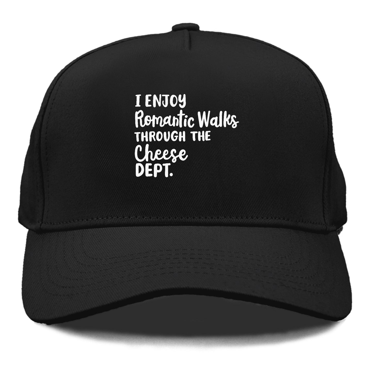 i enjoy romantic walks through the cheese dept Hat