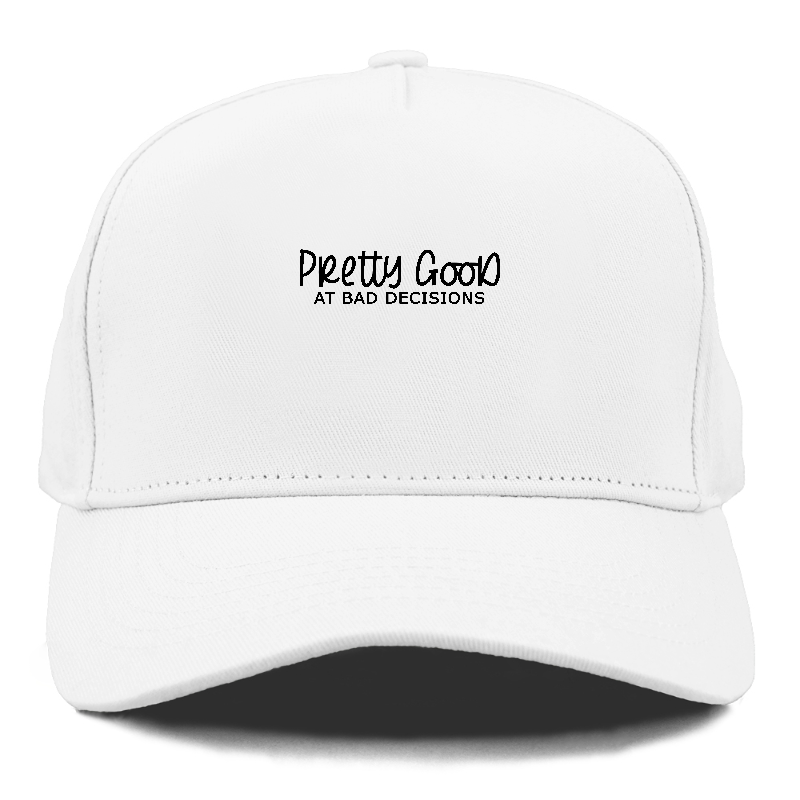 pretty good at bad decisions Hat