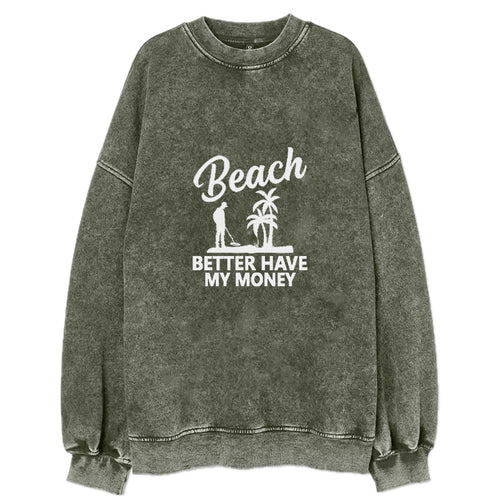 Beach Better Have My Money Vintage Sweatshirt