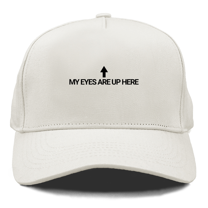 my eyes are up here Hat