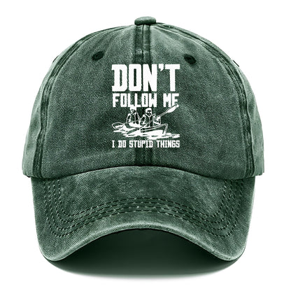  don't follow me i do stupid things Hat