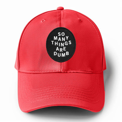 so many things are dumb Hat