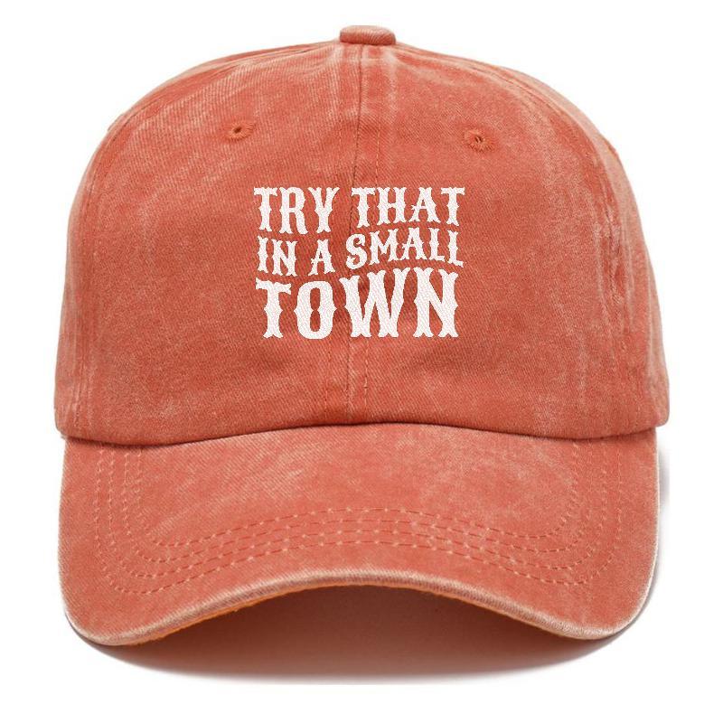 Try That In A Small Town  Hat