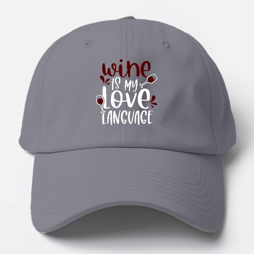Wine Is My Love Language Baseball Cap