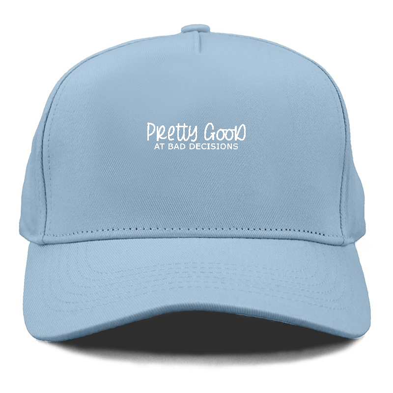 pretty good at bad decisions Hat