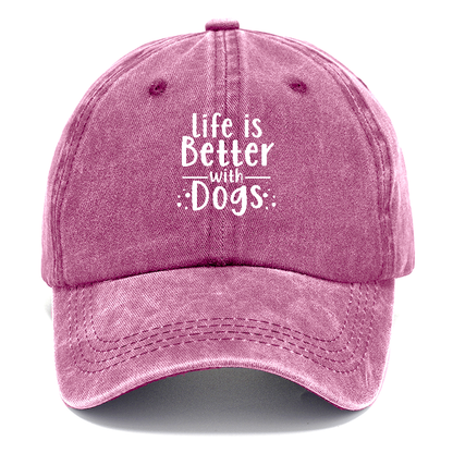 Life is better with dogs Hat