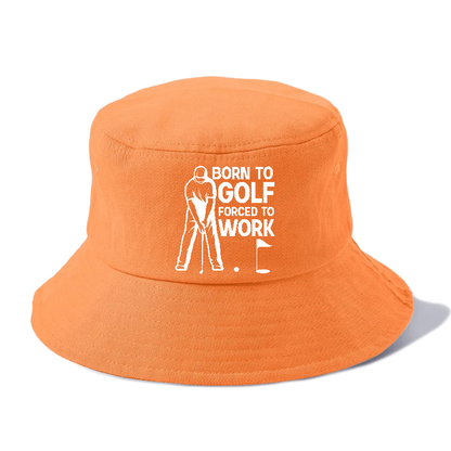 Born To Golf Forced To Work Hat