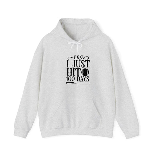 I Just Hit 100 Days Hooded Sweatshirt