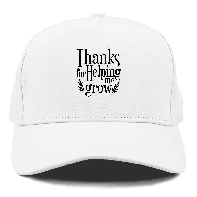 thanks for helping me grow Hat