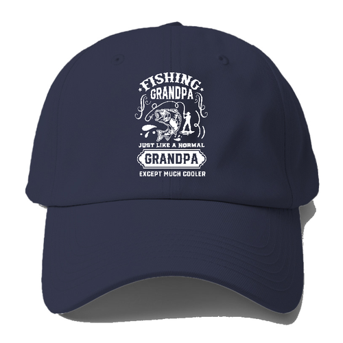 Fishing Grandpa Just Like A Normal Grandpa Except Much Cooler Baseball Cap