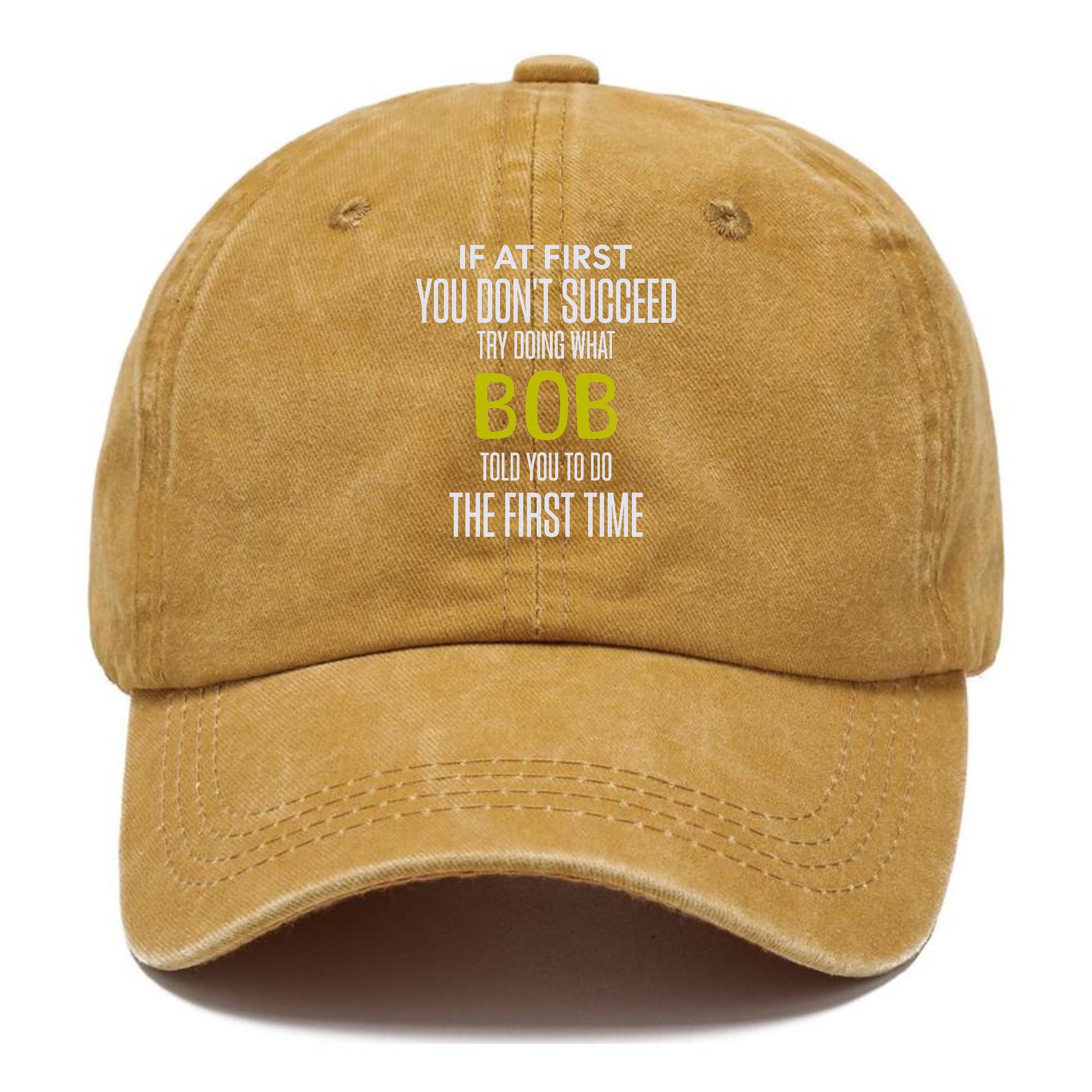 if at first you don't succeed try doing what bob told you to do the first time Hat
