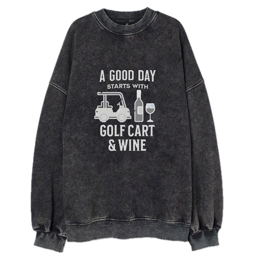 A Good Day Starts With Golf Cart & Wine Vintage Sweatshirt