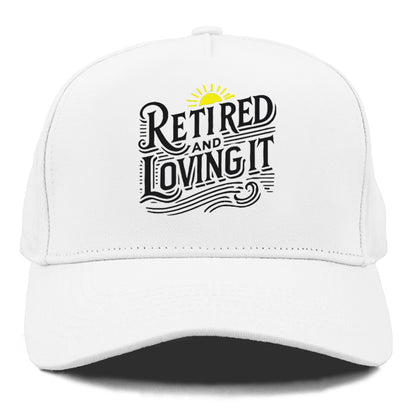 retired and loving it Hat