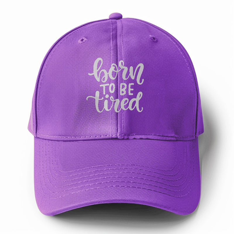 born to be tired Hat