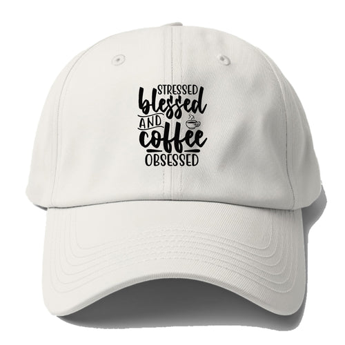 Stressed Blessed And Coffee Obsessed Baseball Cap For Big Heads