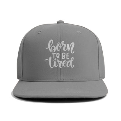 born to be tired Hat