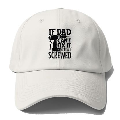 If Dad Can't Fix It We're All Screwed Hat