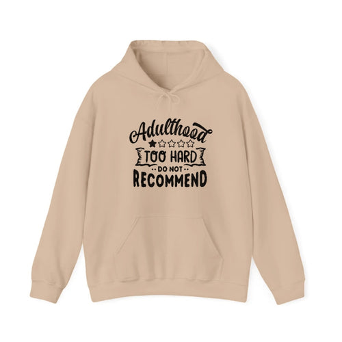 Adulthood Too Hard Do Not Recommend Hooded Sweatshirt