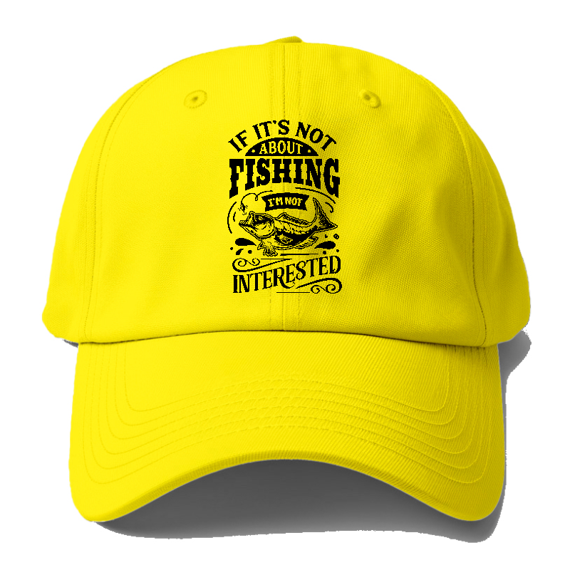 If its not about fishing i'm not interested Hat