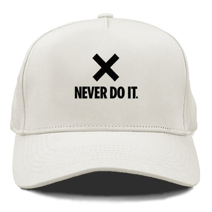 never do it Hat