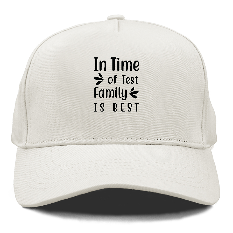 In time of test family is best Hat