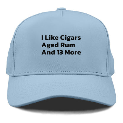 i like cigars aged rum and 13 more Hat