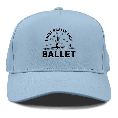 I Just Really Like Ballet Cap