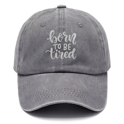 born to be tired Hat