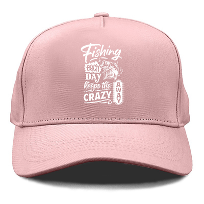 Fishing each day keeps the crazy away Hat