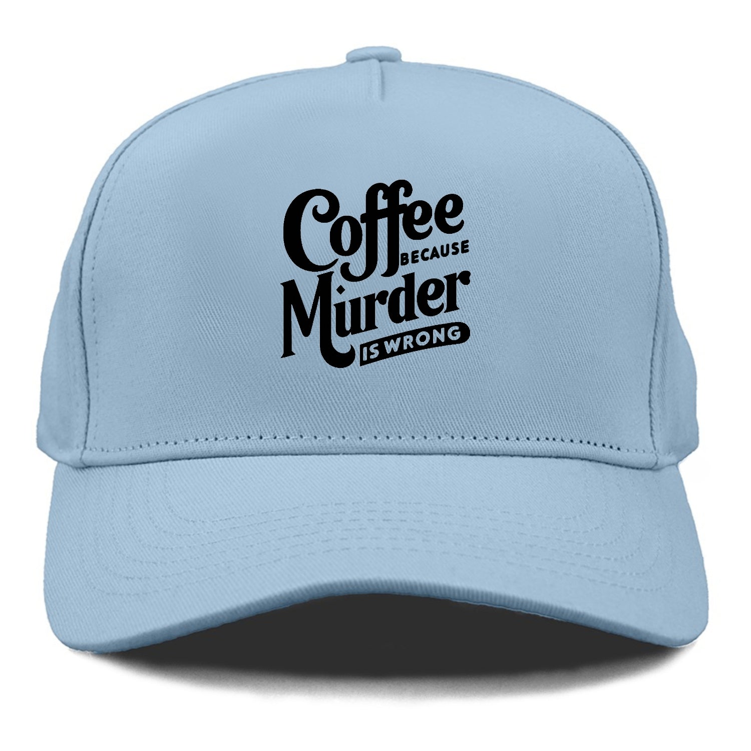 coffee because murder is wrong Hat