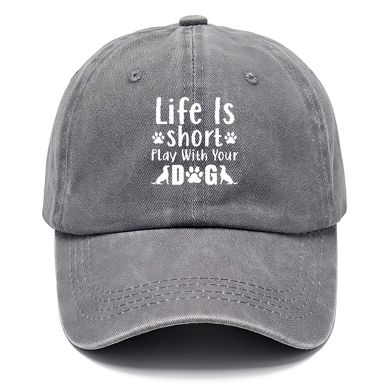 Life is short play with your dog Hat