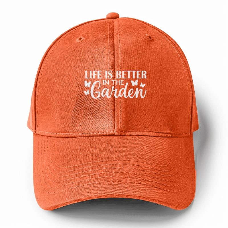 life is better in the garden Hat