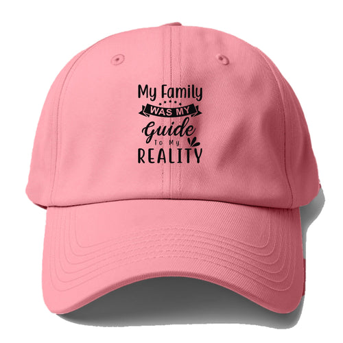 My Family Was My Guide To My Reality Baseball Cap For Big Heads