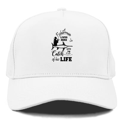 fisherman lives here with the catch of his life Hat