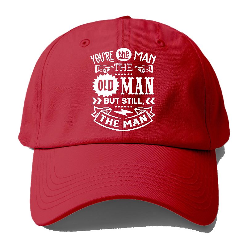 Youre the man the old man but sitll the man  Hat