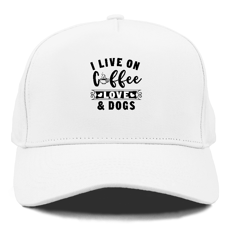 I live on coffee love & dogs Hat