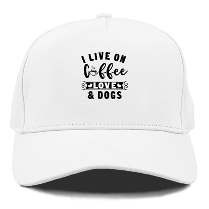 I live on coffee love & dogs Hat