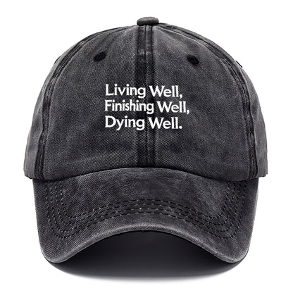 living well, finishing well, dying well Hat