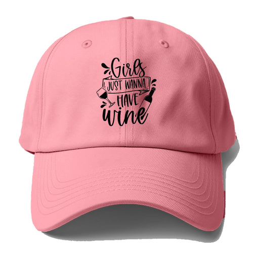 Girls Just Wanna Have Wine Baseball Cap For Big Heads
