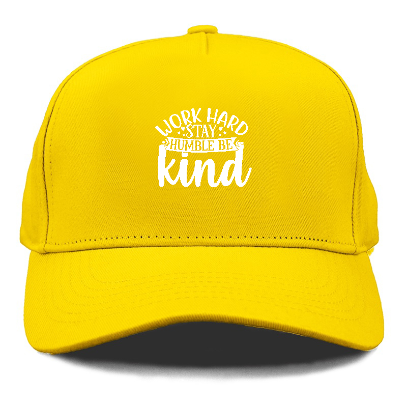 Work hard stay humble be kind Hat