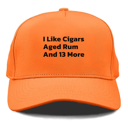 i like cigars aged rum and 13 more Hat