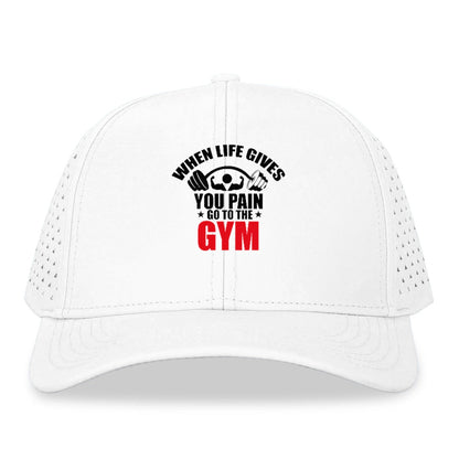 when life gives you pain go to the gym Hat