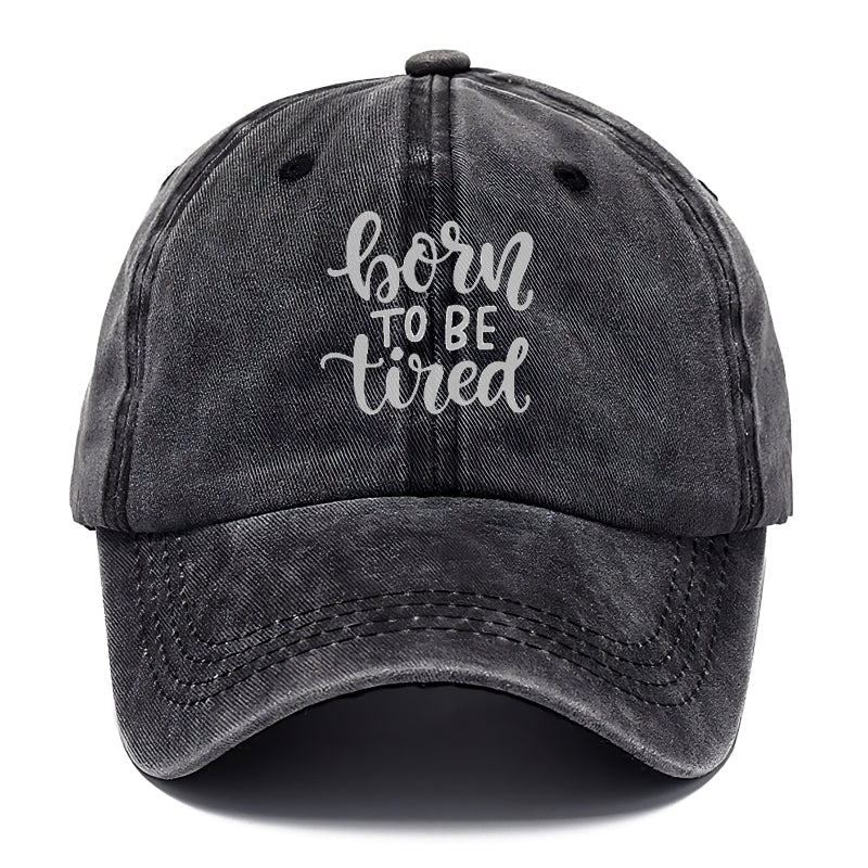 born to be tired Hat