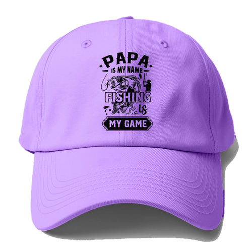 Papa Is My Name Fishing Is My Game Baseball Cap For Big Heads